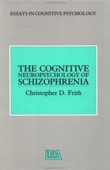 The Cognitive Neuropsychology of Schizophrenia (Essays in Cognitive Psychology)