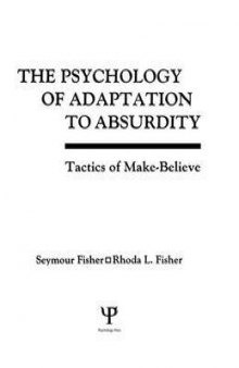 The Psychology of Adaptation to Absurdity: Tactics of Make-Believe