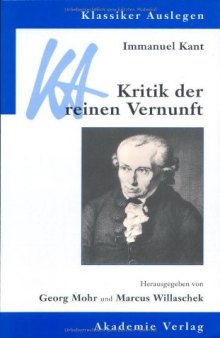 Immanuel Kant: Kritik der reinen Vernunft (Klassiker Auslegen)