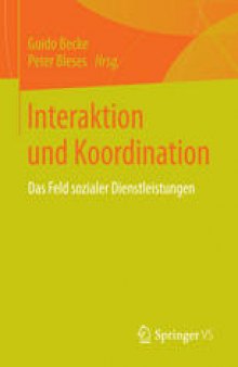 Interaktion und Koordination: Das Feld sozialer Dienstleistungen