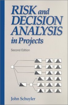 Risk and Decision Analysis in Projects, 2nd Edition (Cases in project and program management series)