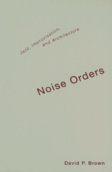 Noise orders: jazz, improvisation, and architecture