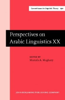 Perspectives on Arabic Linguistics: Papers from the Annual Symposium on Arabic linguistics. Volume XX: Kalamazoo, Michigan, March 2006