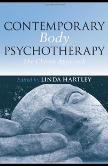 Contemporary Body Psychotherapy: The Chiron Approach