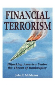 Financial terrorism : hijacking America under the threat of bankruptcy
