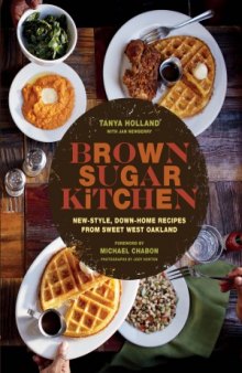 Brown Sugar Kitchen  New-Style, Down-Home Recipes from Sweet West Oakland