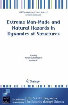 Extreme Man-Made and Natural Hazards in Dynamics of Structures (NATO Science for Peace and Security Series C: Environmental Security)