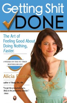 Getting S**t Done: The Art of Feeling Good about Doing Nothing, Faster