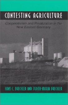 Contesting Agriculture: Cooperativism and Privatization in the New Eastern Germany (S U N Y Series in the Anthropolgy of Work)