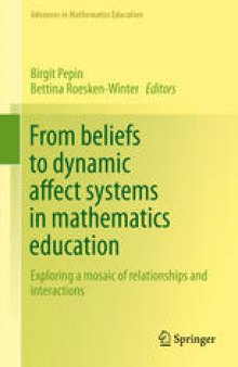 From beliefs to dynamic affect systems in mathematics education: Exploring a mosaic of relationships and interactions