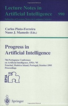 Progress in Artificial Intelligence: 7th Portuguese Conference on Artificial Intelligence, EPIA '95 Funchal, Madeira Island, Portugal, October 3–6, 1995 Proceedings