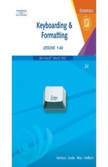 Keyboarding & Formatting Essentials, Lessons 1–60, Second Edition (Microsoft Word 2007)  