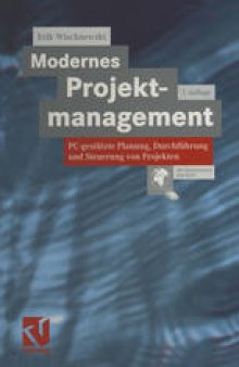 Modernes Projektmanagement: PC-gestützte Planung, Durchführung und Steuerung von Projekten