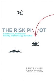 The Risk Pivot: Great Powers, International Security, and the Energy Revolution