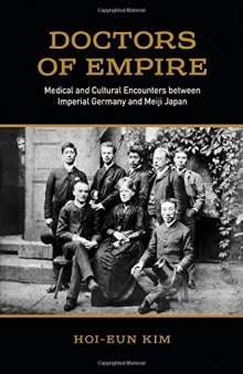 Doctors of Empire: Medical and Cultural Encounters between Imperial Germany and Meiji Japan