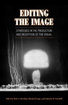 Editing the Image: Strategies in the Production and Reception of the Visual