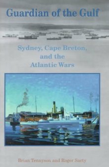 Guardian of  the  Gulf: Sydney, Cape Breton, and the Atlantic Wars