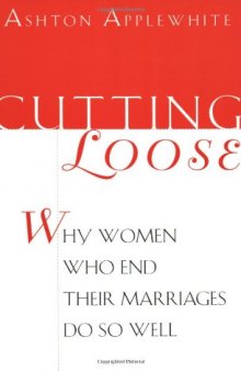 Cutting Loose: Why Women Who End Their Marriages Do So Well