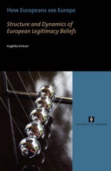 How Europeans See Europe: Structure and Dynamics of European Legitimacy Beliefs