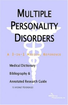 Multiple Personality Disorders: A Medical Dictionary, Bibliography, And Annotated Research Guide To Internet References