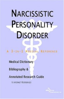 Narcissistic Personality Disorder - A Medical Dictionary, Bibliography, and Annotated Research Guide to Internet References