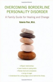 Overcoming Borderline Personality Disorder: A Family Guide for Healing and Change