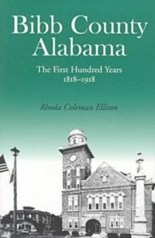 Bibb County, Alabama: The First Hundred Years