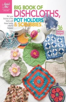 Big Book of Dishcloths, Pot Holders & Scrubbies