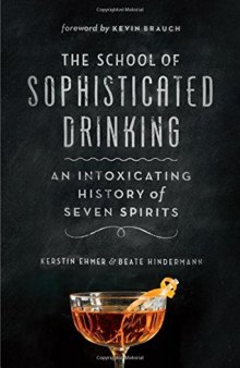 The school of sophisticated drinking : an intoxicating history of seven spirits