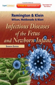 Infectious Diseases of the Fetus and Newborn: Expert Consult - Online and Print (INFECTIOUS DISEASES OF THE FETUS AND NEWBORN INFANT), 7 Ed