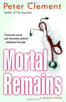 Mortal Remains: A Medical Thriller  