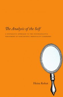 The Analysis of the Self: A Systematic Approach to the Psychoanalytic Treatment of Narcissistic Personality Disorders