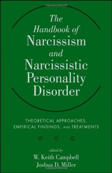 The Handbook of Narcissism and Narcissistic Personality Disorder: Theoretical Approaches, Empirical Findings, and Treatments  