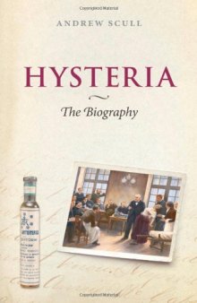 Hysteria: The Biography (Biographies of Diseases)