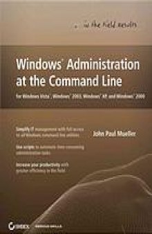 Windows administration at the command line : for Windows Vista, Windows 2003, Windows XP, and Windows 2000