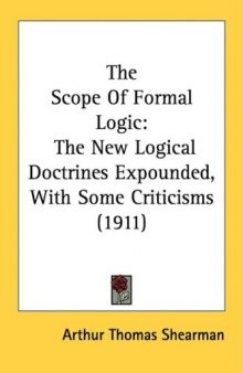 The Scope of Formal Logic: the New Logical Doctrines Expounded, With Some Criticisms