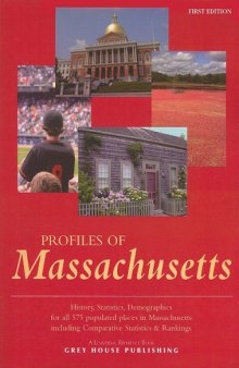 Profiles of Massachusetts: History, Statistics, Demographics for All 575 Populated Places in Massachusetts, Including Comparative Statistics & Rankings
