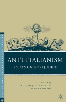 Anti-Italianism: Essays on a Prejudice (Italian and Italian American Studies)