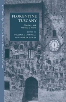 Florentine Tuscany: Structures and Practices of Power (Cambridge Studies in Italian History and Culture)
