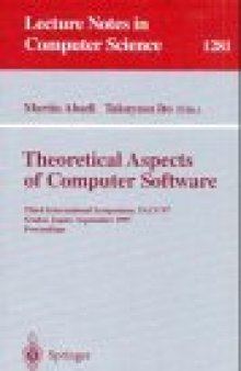 Theoretical Aspects of Computer Software: Third International Symposium, TACS'97 Sendai, Japan, September 23–26, 1997 Proceedings