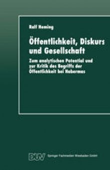 Öffentlichkeit, Diskurs und Gesellschaft: Zum analytischen Potential und zur Kritik des Begriffs der Öffentlichkeit bei Habermas