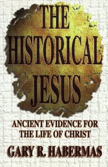 The historical Jesus: ancient evidence for the life of Christ