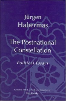 The Postnational Constellation: Political Essays (Studies in Contemporary German Social Thought)