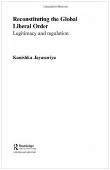 Reconstituting the Global Liberal Order  Legitimacy and Regulation (Routledge Advances in International Relations and Global Politics)