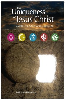 The Uniqueness of Jesus Christ among the Major World Religions