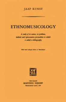 Ethnomusicology: A study of its nature, its problems, methods and representative personalities to which is added a bibliography