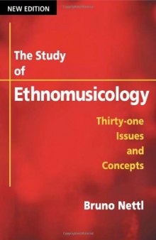 The Study of Ethnomusicology: Thirty-one Issues and Concepts