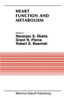 Heart Function and Metabolism: Proceedings of the Symposium held at the Eighth Annual Meeting of the American Section of the International Society for Heart Research, July 8–11, 1986, Winnipeg, Canada