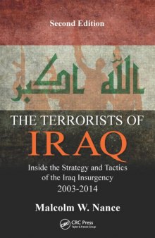The Terrorists of Iraq : Inside the Strategy and Tactics of the Iraq Insurgency 2003-2014, 2nd Edition.