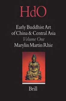 Early Buddhist art of China and Central Asia. / Volume 1 : Later Han, Three Kingdoms, and Western Chin in China and Bactria to Shan-shan in Central Asia